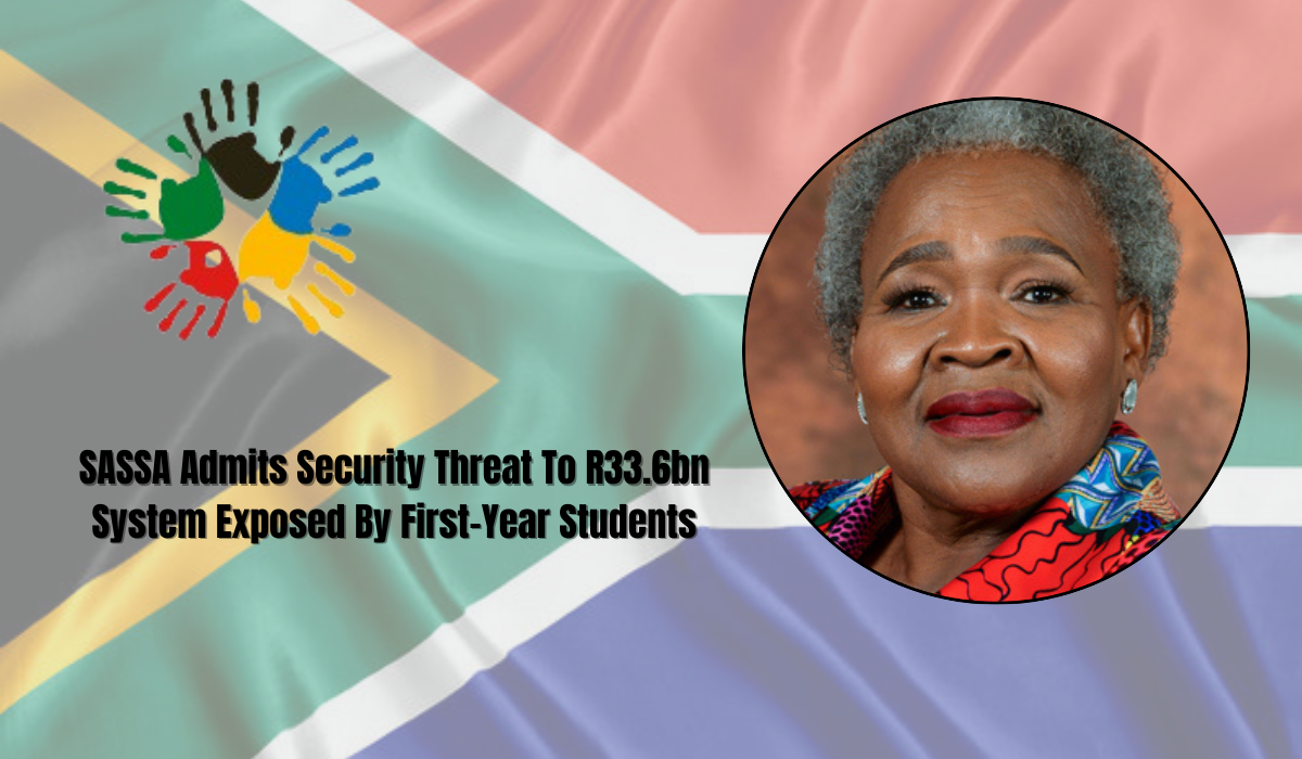 SASSA Admits Security Threat To R33.6bn System Exposed By First-Year Students