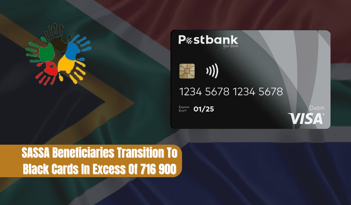 SASSA Beneficiaries Transition To Black Cards In Excess Of 716 900