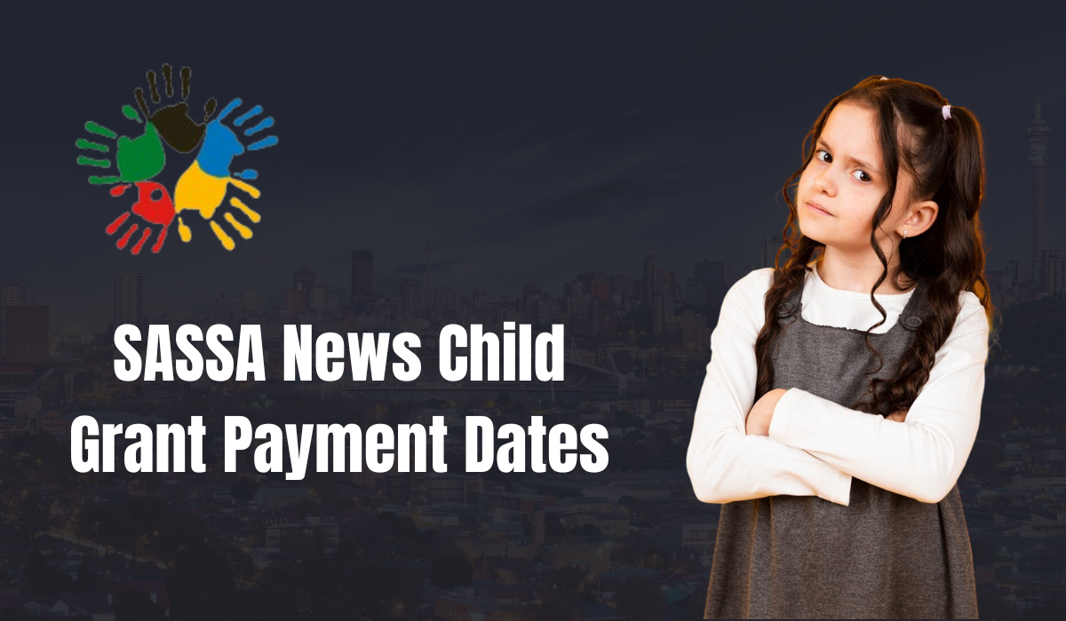 SASSA News Child Grant Payment Dates