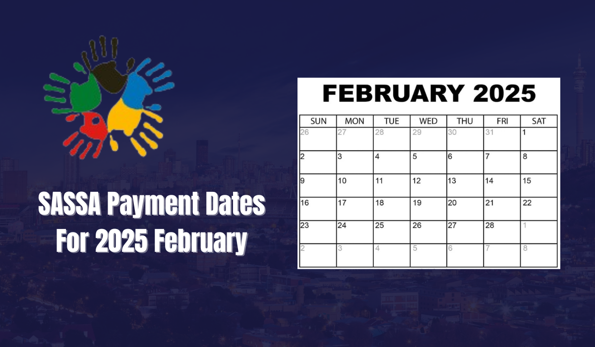 SASSA Payment Dates For 2025 February