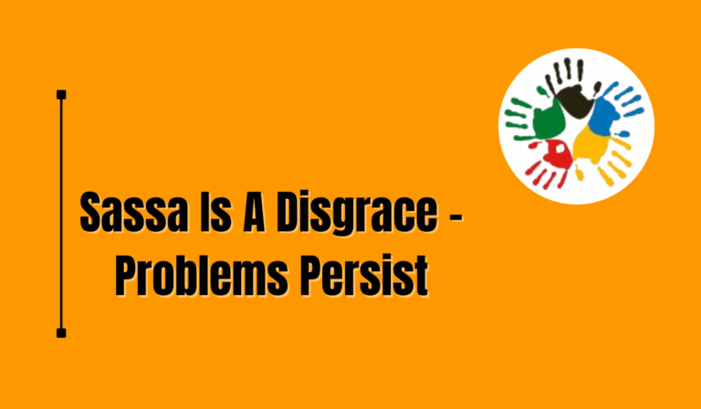 Sassa Is A Disgrace - Problems Persist