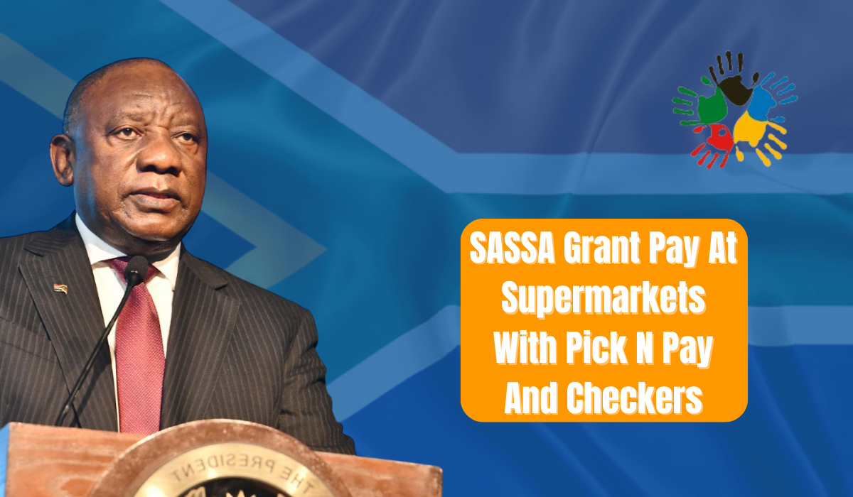 SASSA Grant Pay At Supermarkets With Pick N Pay And Checkers