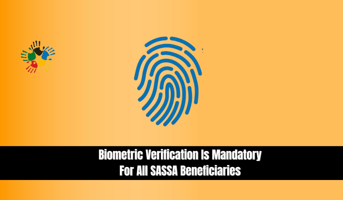 Biometric Verification Is Mandatory For All SASSA Beneficiaries