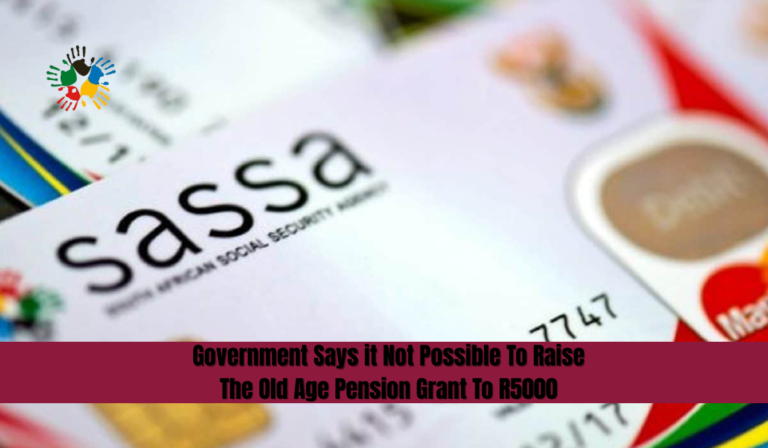 Government Says it Not Possible To Raise The Old Age Pension Grant To R5000