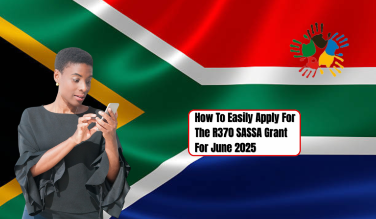 How To Easily Apply For The R370 SASSA Grant For June 2025