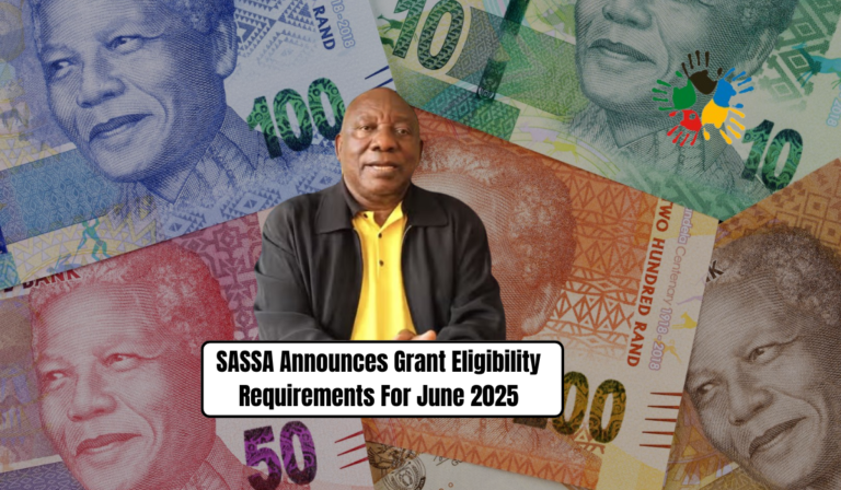 SASSA Announces Grant Eligibility Requirements For June 2025