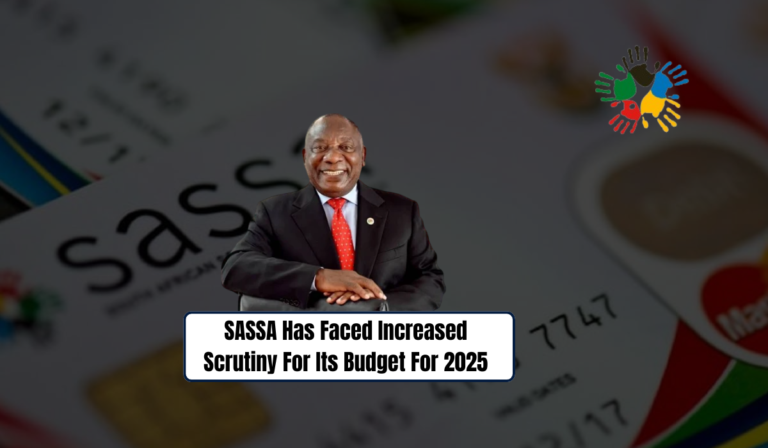 SASSA Has Faced Increased Scrutiny For Its Budget For 2025