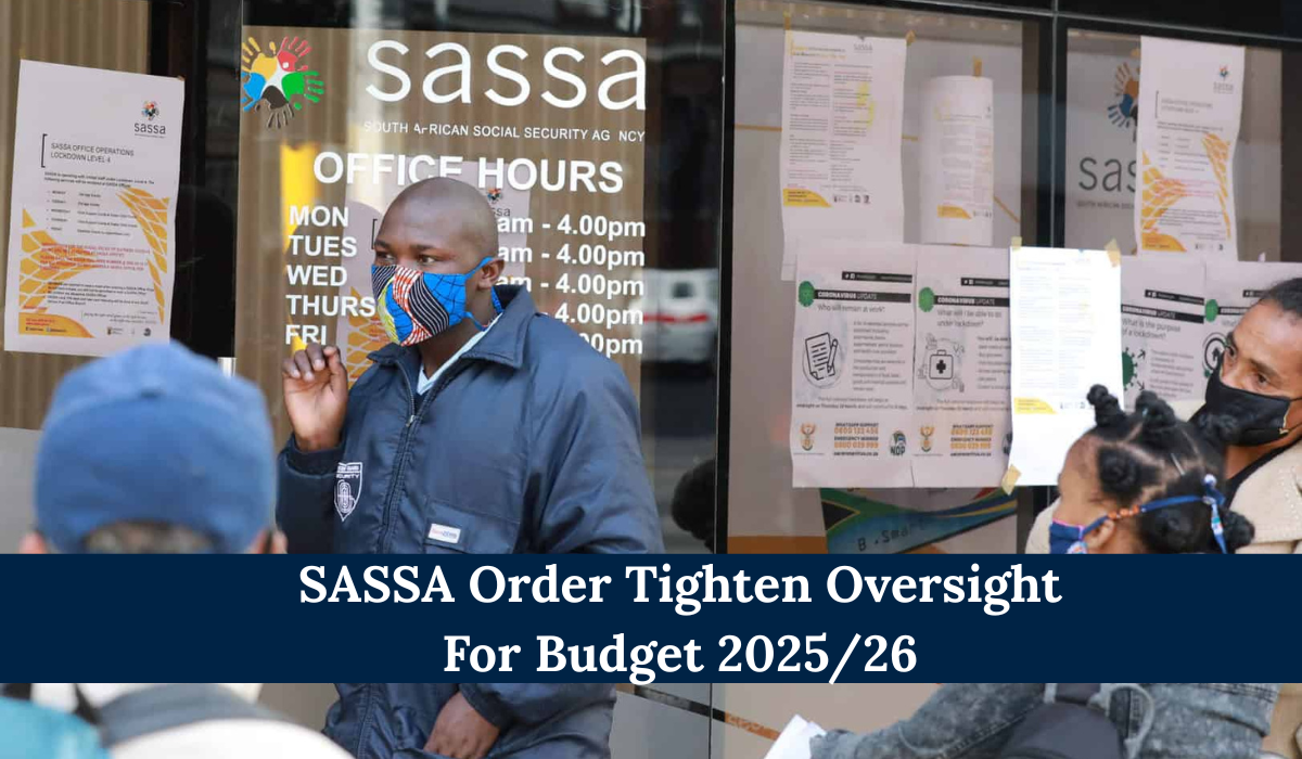 SASSA Order Tighten Oversight For Budget 2025/26
