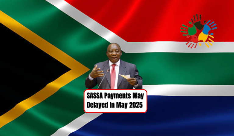 SASSA Payments May Delayed In May 2025