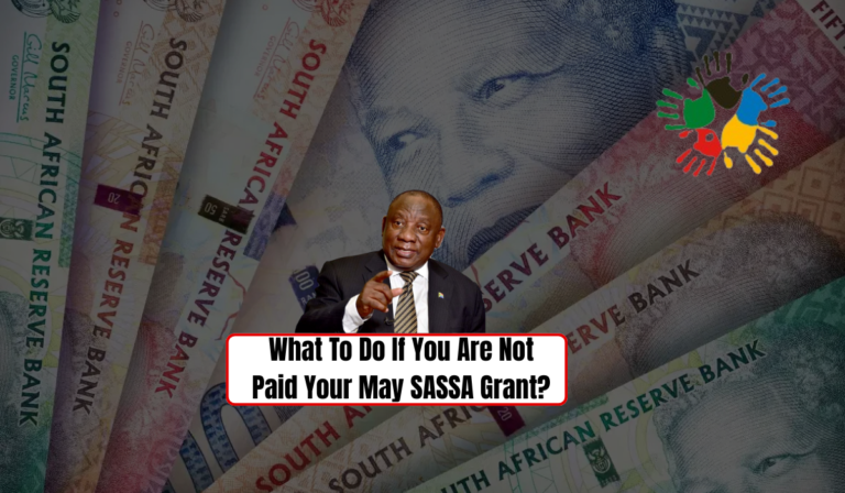What To Do If You Are Not Paid Your May SASSA Grant?