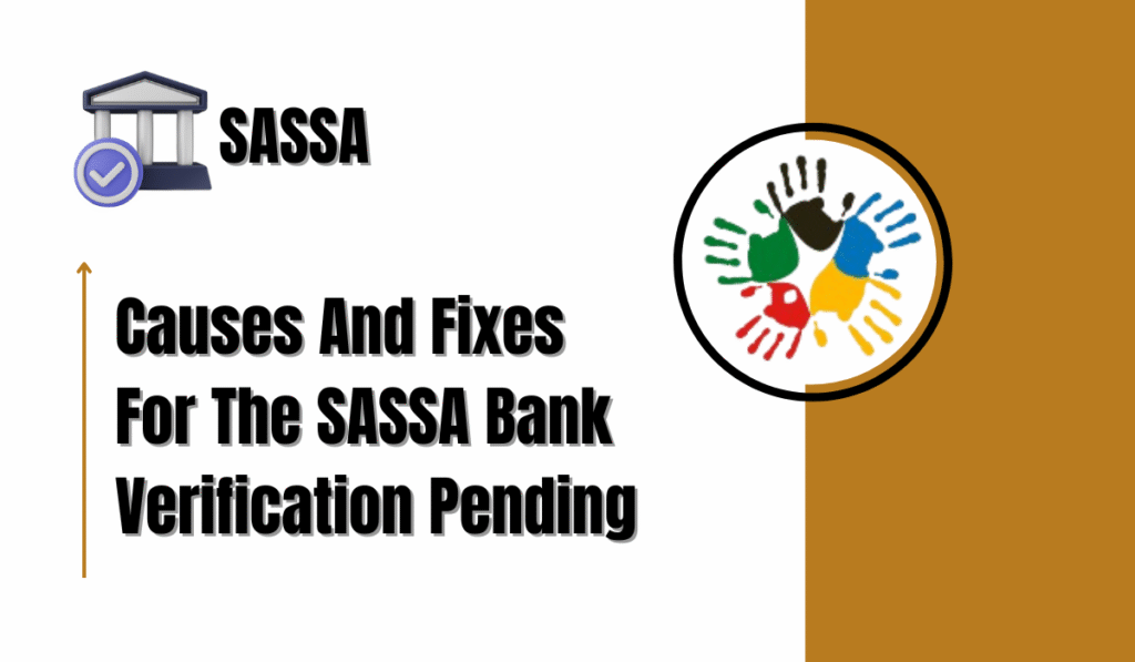 Causes And Fixes For The SASSA Bank Verification Pending